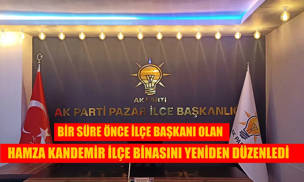 AK Parti Pazar İlçe Başkanlığı Binası yenilenmiş şekliyle açılışı yapıldı 