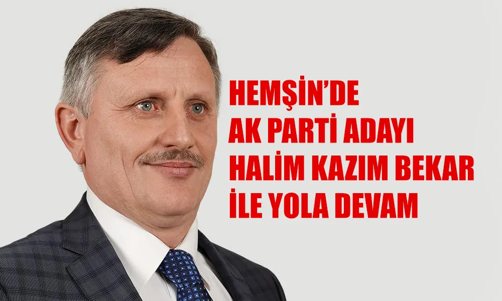 Hemşin’de seçimi AK Parti adayı Halim Kazım Bekar kazandı