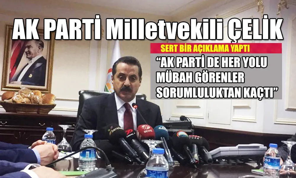 AKPARTİ ARTVİN MİLLETVEKİLİ FARUK ÇELİKTEN SERT AÇIKLAMALAR