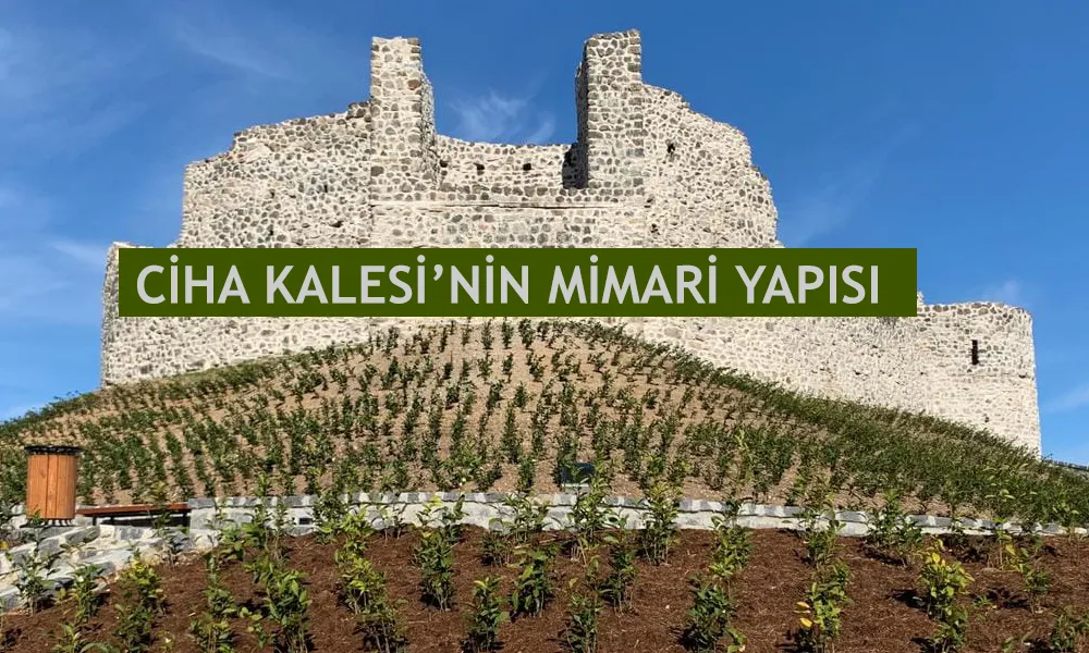 Ciha Kalesi’nin Mimari Yapısı -3-