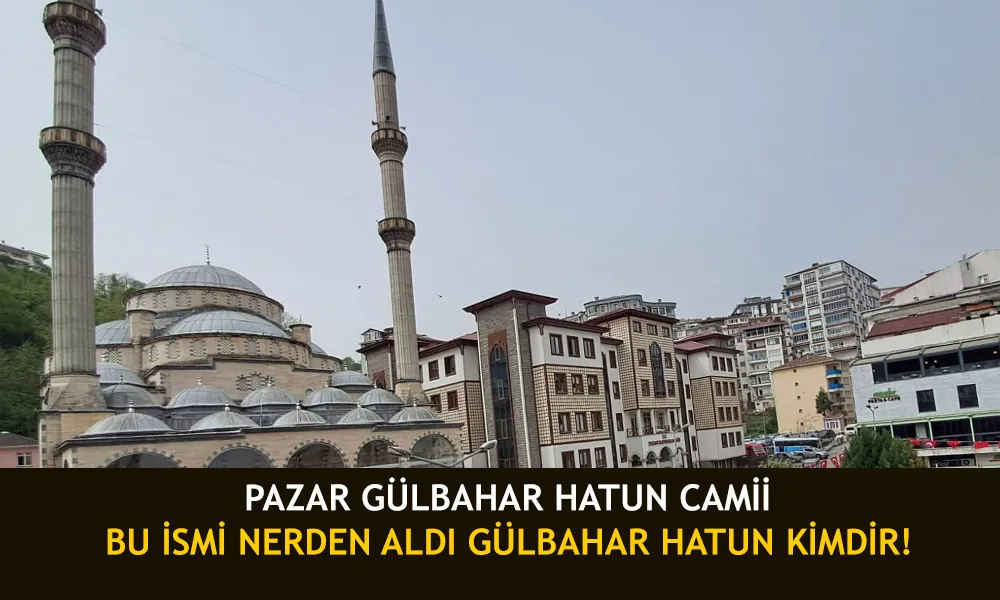 Gülbahar Hatun ve Pazar  