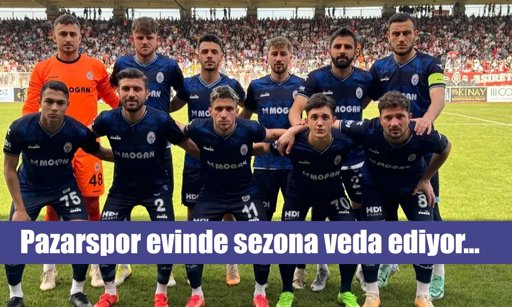 Pazarspor evinde sezona veda edecek