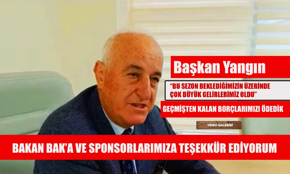 Başkan Yangın’dan Sezon değerlendirmesi