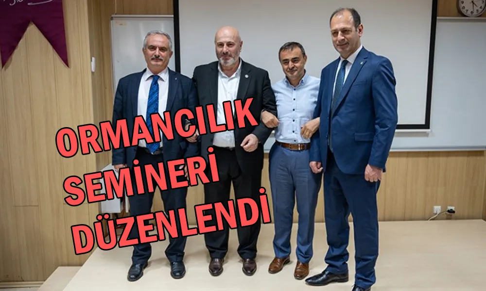 TÜRK ORMANCILIĞI DEĞERLENDİRİLDİ.