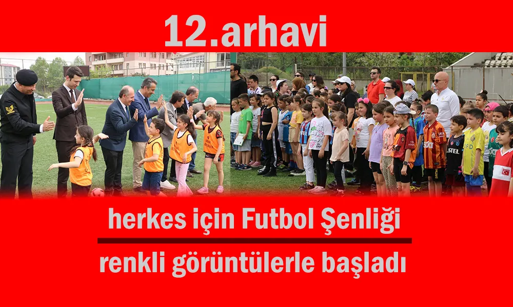 12. ARHAVİ GRASSROOTS HERKES İÇİN FUTBOL ŞENLİĞİ’NİN 7. ETABI YAPILDI