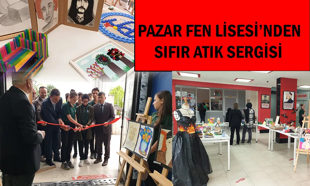PAZAR FEN LİSESİNDE SIFIR ATIK SERGİSİ