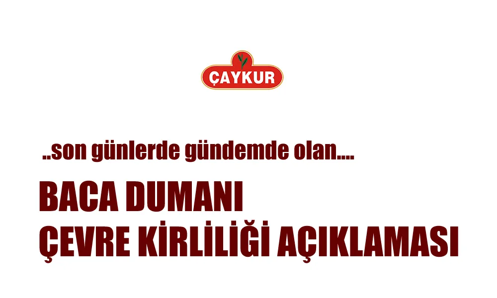 ÇAYKUR’DAN BACA DUMANI VE ÇEVRE KİRLİLİĞİ AÇIKLAMASI