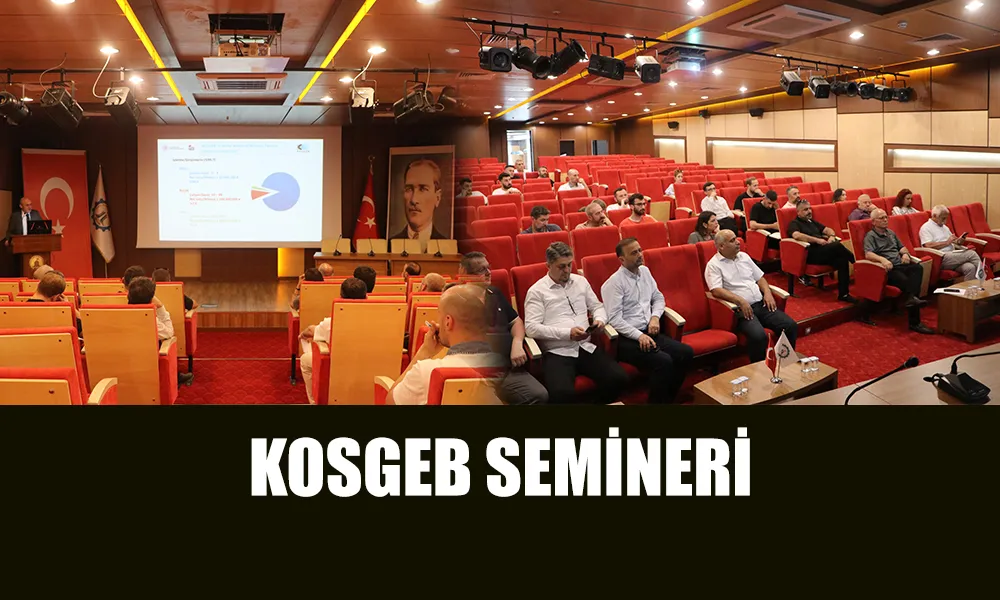 ‘KOSGEB GİRİŞİMCİLİK DESTEKLERİ SEMİNERİ’ HOPA TSO’DA GERÇEKLEŞTİRİLDİ