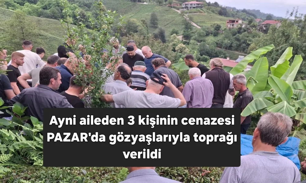 Pazar Sahil Camiinde göz yaşlarıyla Cenaze namazları kılındı 