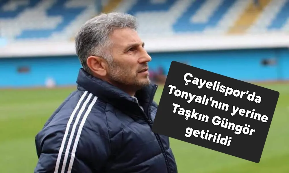 Cayelispor da Tonyalı bıraktı.Güngör getirildi 