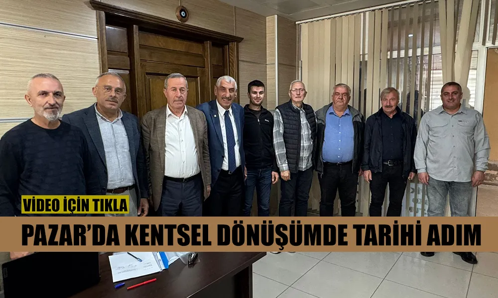 Pazar’da Kentsel Dönüşümde Tarihi Adım: Belediye Pasajı İçin Sözleşmeler İmzalanıyor