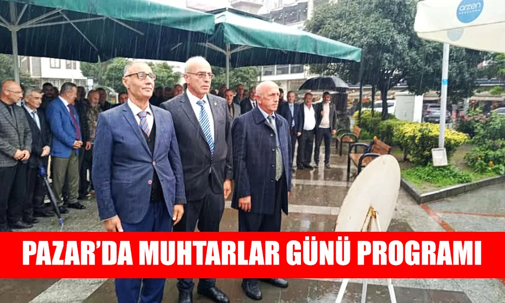 Pazar İlçesinde Muhtarlar Günü programı yapıldı