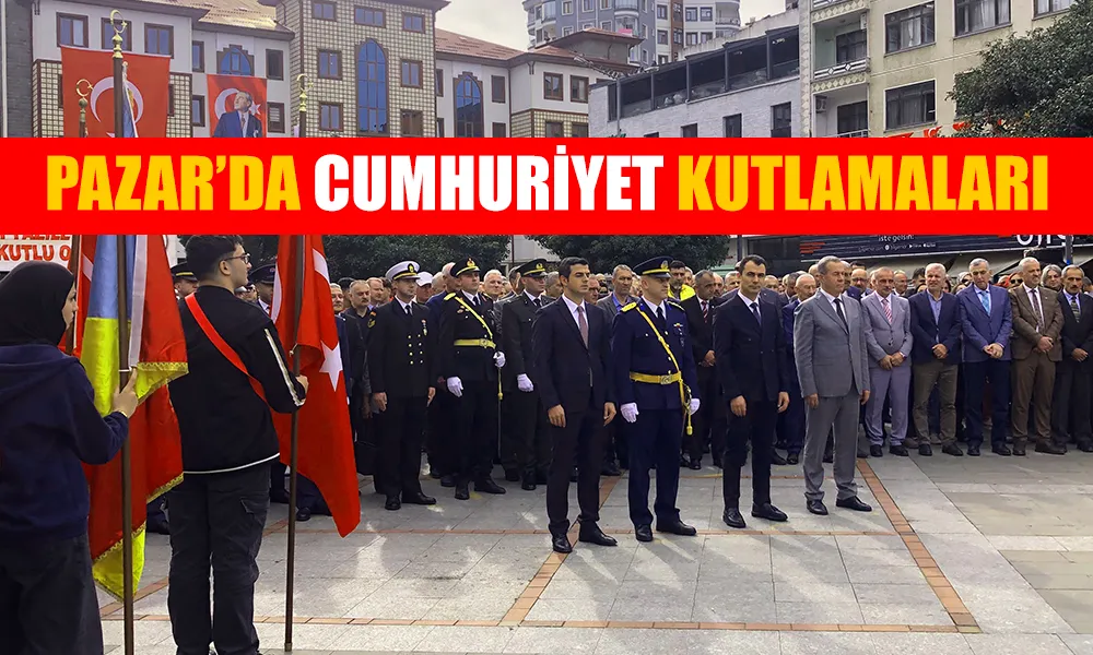 Pazar’da Cumhuriyet’in 102. Yılı Kutlamaları Başladı