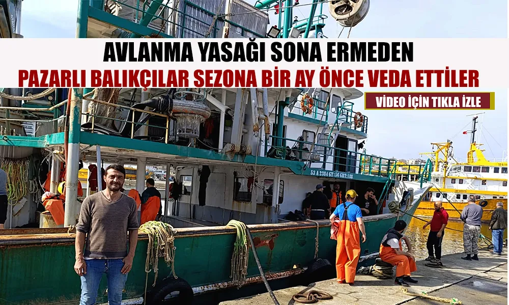 Pazarlı Balıkçılar Sezonu Erken Kapattı