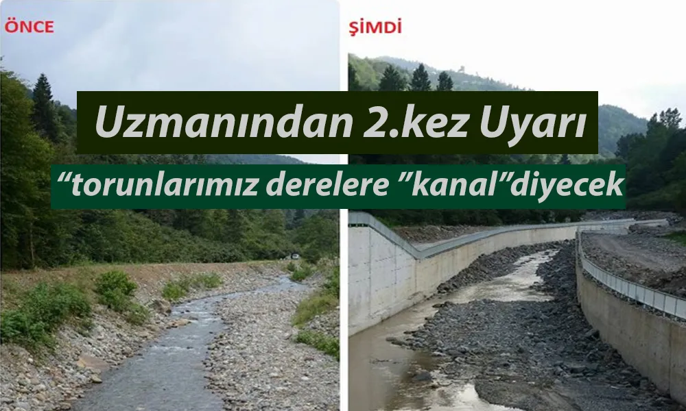DERELERİMİZ KANALA DÖNÜŞÜYOR!