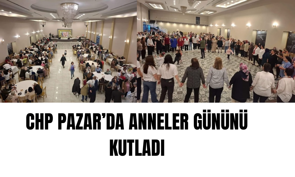 CHP Pazar’dan Anneler Günü’ne Anlamlı Kutlama