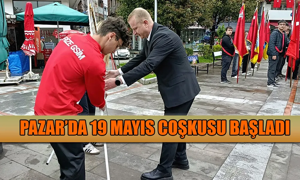 Pazar’da 19 Mayıs Coşkusu Başladı!