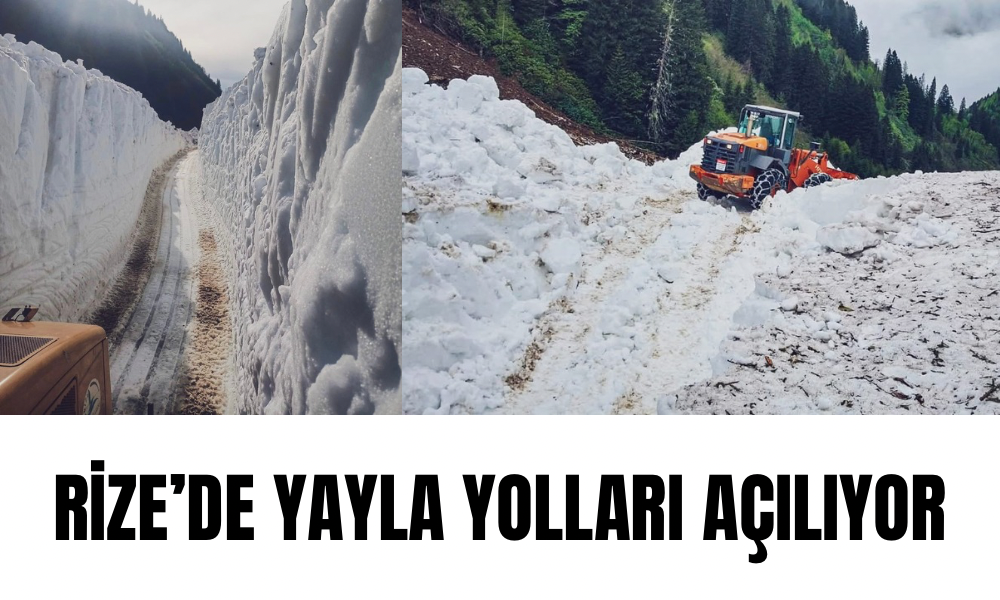 Rize’de 7/24 Yol Açma Mesaisi: Yaylalar Yaz Sezonuna Hazırlanıyor
