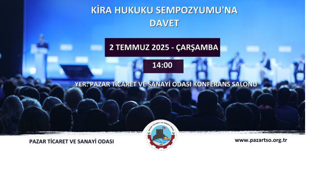 Pazar Ticaret ve Sanayi Odası’nda Kira Hukuku Sempozyumu Düzenlenecek