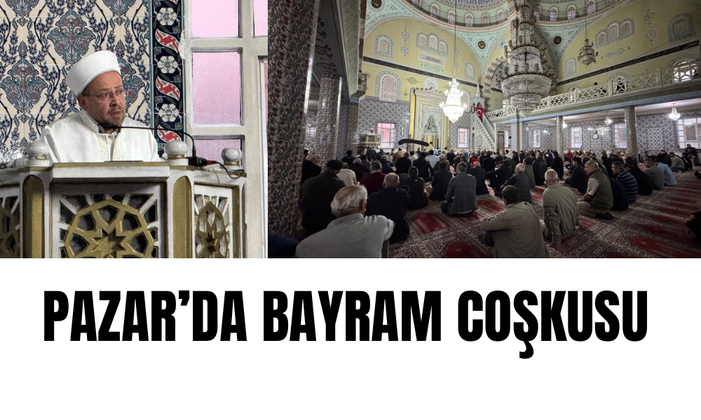 Pazar Merkez Hatuniye Camii’nde Bayram Coşkusu