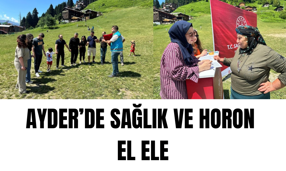 Ayder Yaylası’nda Sağlık ve Horon Elele