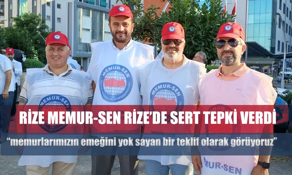Memur-Sen Rize İl Temsilcisi Yılmaz: “Adil ve Acil Teklif Bekliyoruz”