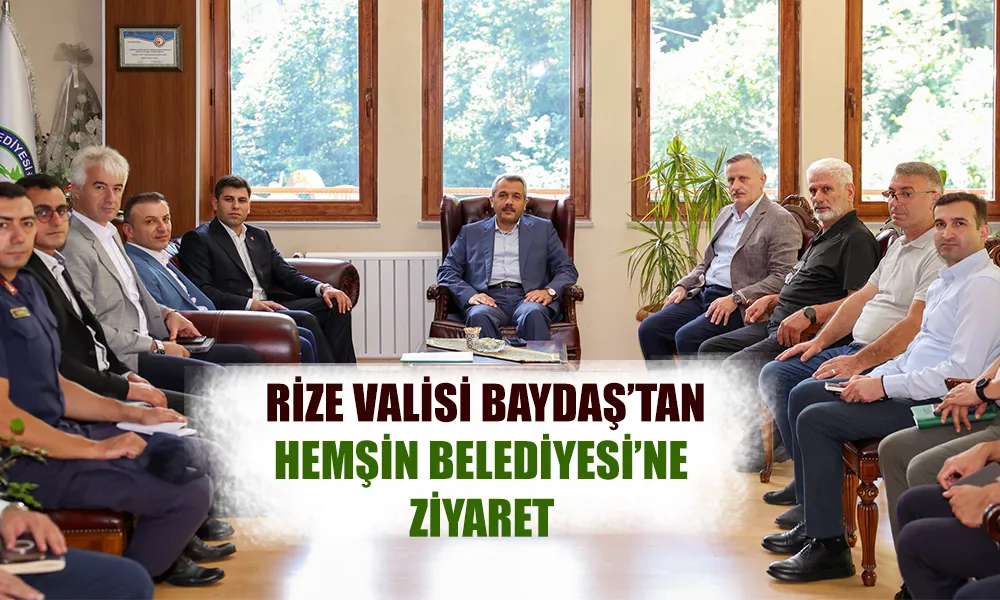 Rize Valisi Baydaş’tan Hemşin Belediyesi’ne Ziyaret