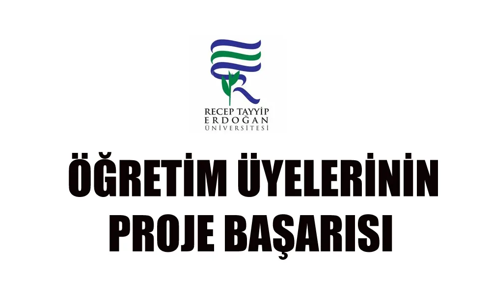 RTEÜ Üniversitesi Öğretim Elemanının Proje Başarısı
