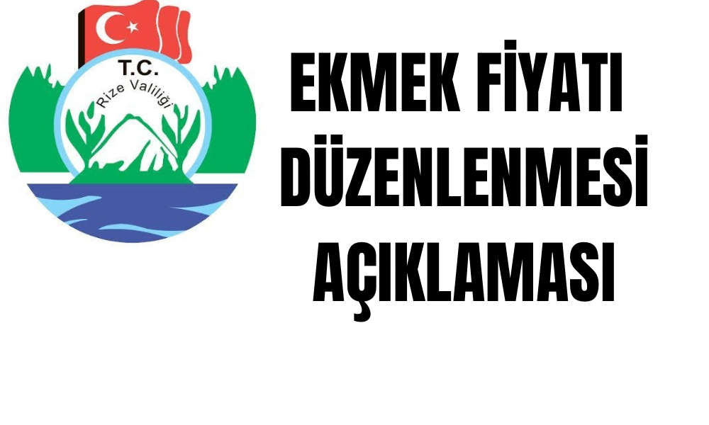 Rize Valiliği’nden Ekmek Fiyatı Hakkında Açıklama