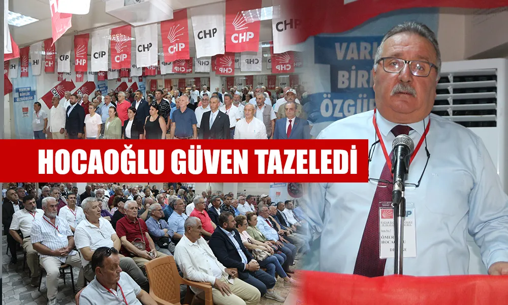 Pazar CHP’de Hocaoğlu güven tazeledi
