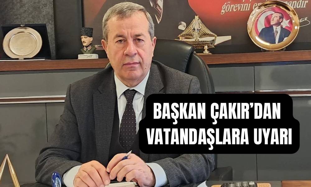 Başkan Çakır’dan İkinci Uyarı