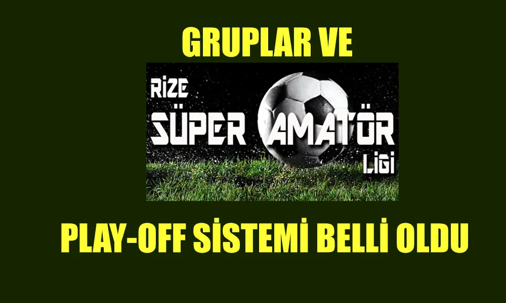 Rize SAL 2025-2026 Sezonu Grupları ve Play-Off Sistemi Belli Oldu