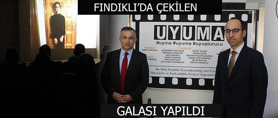 FINDIKLI’DA “UYUMA” KISA FİLMİNİN GALA GÖSTERİSİ YAPILDI