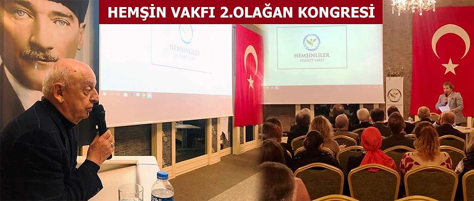 HEMŞİNLİLER HİZMET VAKFI 2. OLAĞAN KONGRESİ GERÇEKLEŞTİRİLDİ.