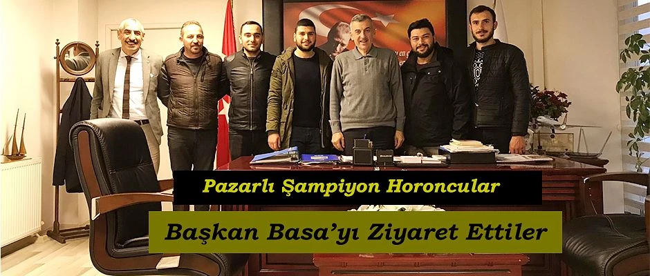 Şampiyonlardan Başkan Basa ’ya ziyaret