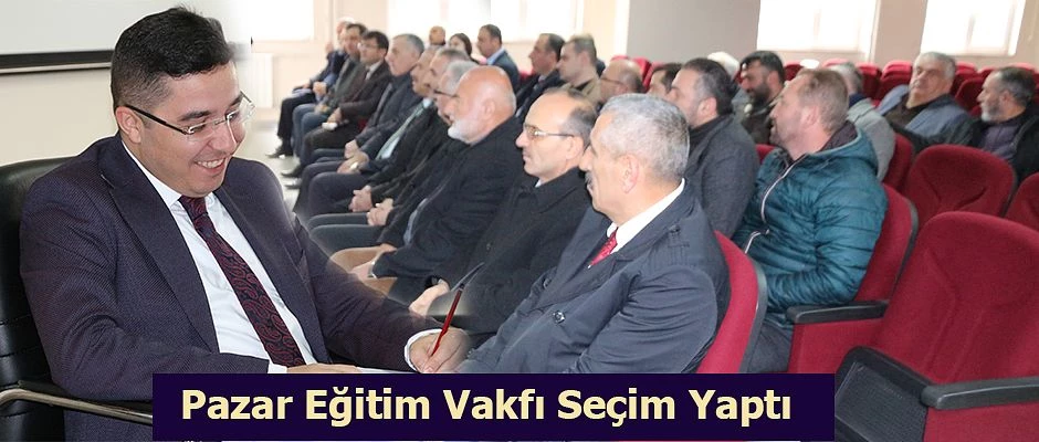 Pazar Eğitim Vakfı seçimleri yapıldı