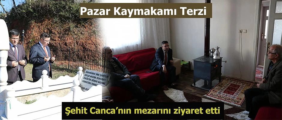 Pazar Kaymakamı Terzi Şehit mezarını ve ailesini ziyaret etti