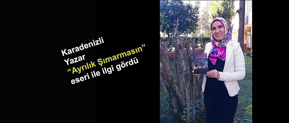 ŞAİR HATİCE SATGUN’UN “AYRILIK ŞIMARMASIN” İSİMLİ ŞİİR KİTABI ÇIKTI