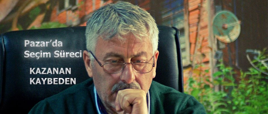 Yerel seçimlerde “PAZAR” da aday olanlar ve olamayanlara bakış