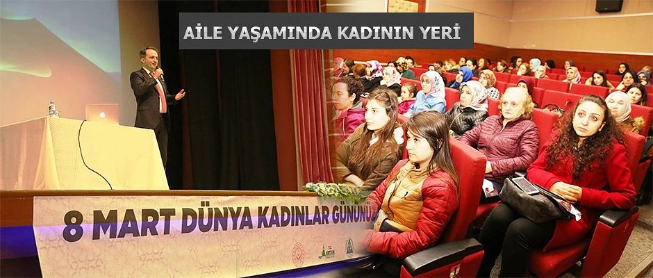 AİLE YAŞAMINDA KADININ YERİ" KONULU KONFERANS