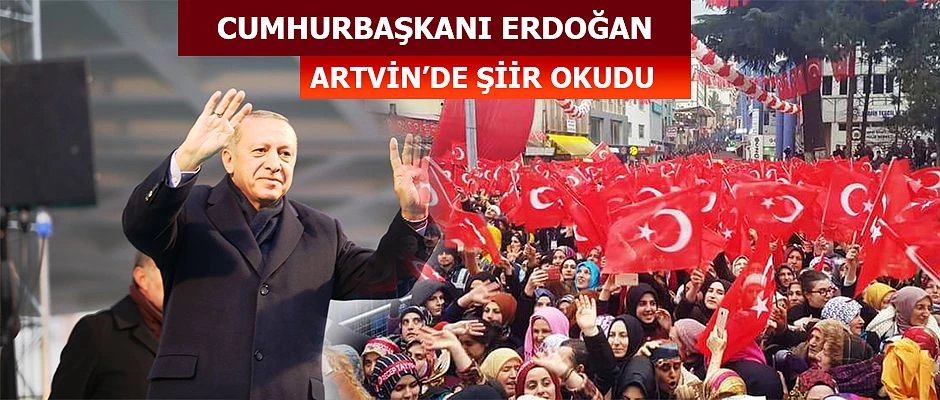 CUMHURBAŞKANI ERDOĞAN ARTVİN’DE