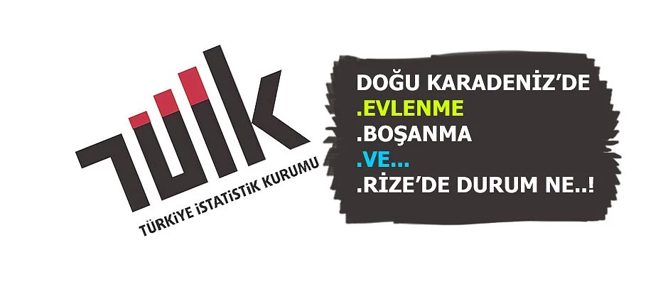 DOĞU KARADENİZ’DE EVLENME VE BOŞANMA İSTATİSTİKLERİ AÇIKLANDI
