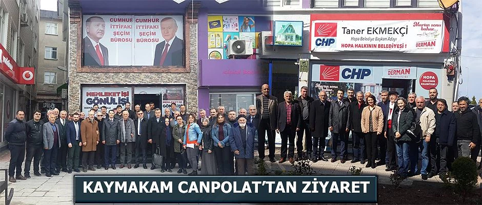 KAYMAKAM CANPOLAT’TAN SEÇİM BÜROLARINA ZİYARET