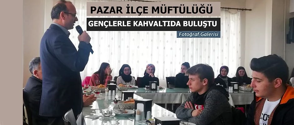 Pazar ilçe Müftülüğü Gençlik Koordinatörlüğü sınıf temsilcileri ile kahvaltıda buluştu.