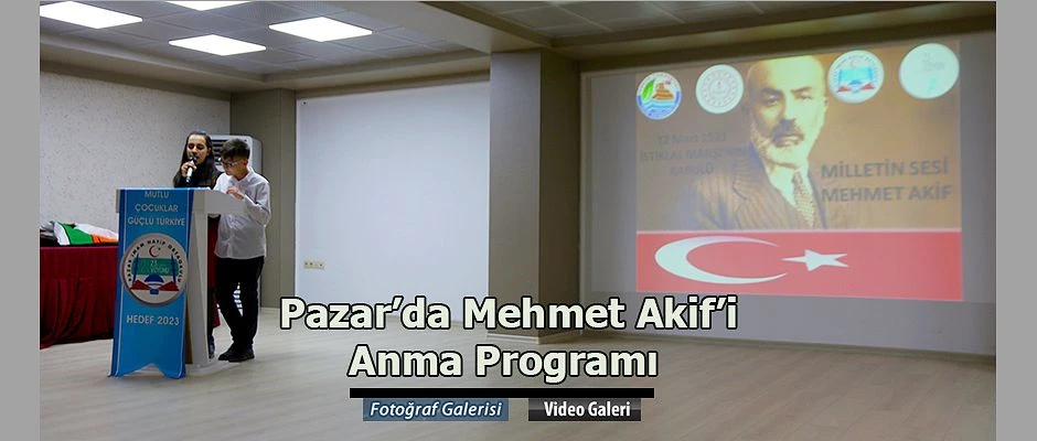 PAZAR’DA MEHMET AKİF ERSOY’U ANMA PROGRAMI