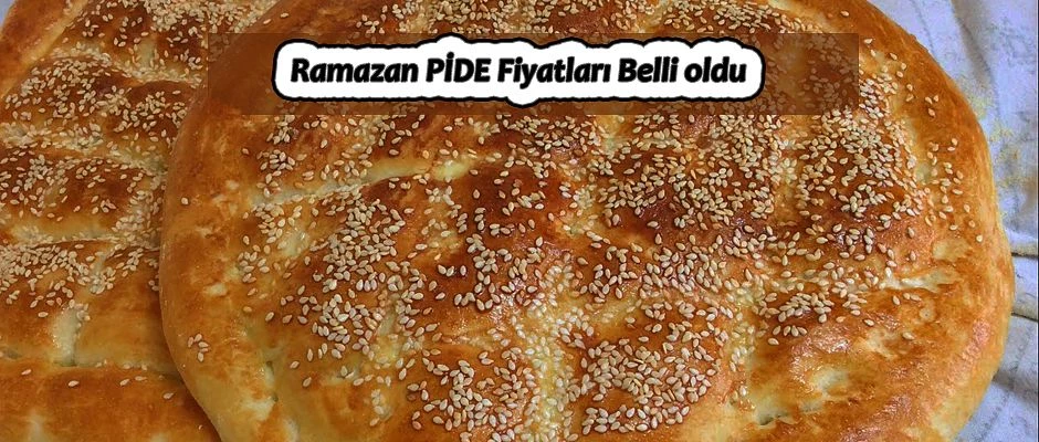 Ramazan Pidesi fiyatları belli oldu