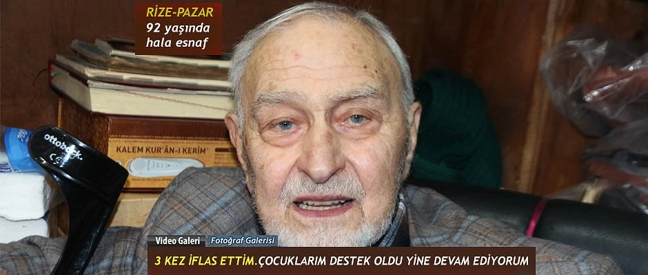 92 Yaşında Esnaflık yapan Eyüpreisoğlu “ 3 kez iflas ettim. Çocuklarım takviye etti”