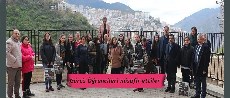 GÜRCÜ ÖĞRENCİLERİ MİSAFİR ETTİ