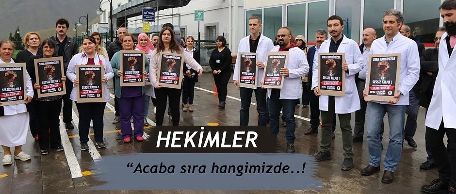 HEKİMLER,  ŞİDDET GÖREN SAĞLIK ÇALIŞANLARINI ANDI