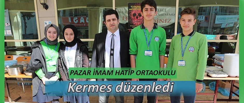 Pazar İmam Hatip Ortaokulu Kermes düzenledi.